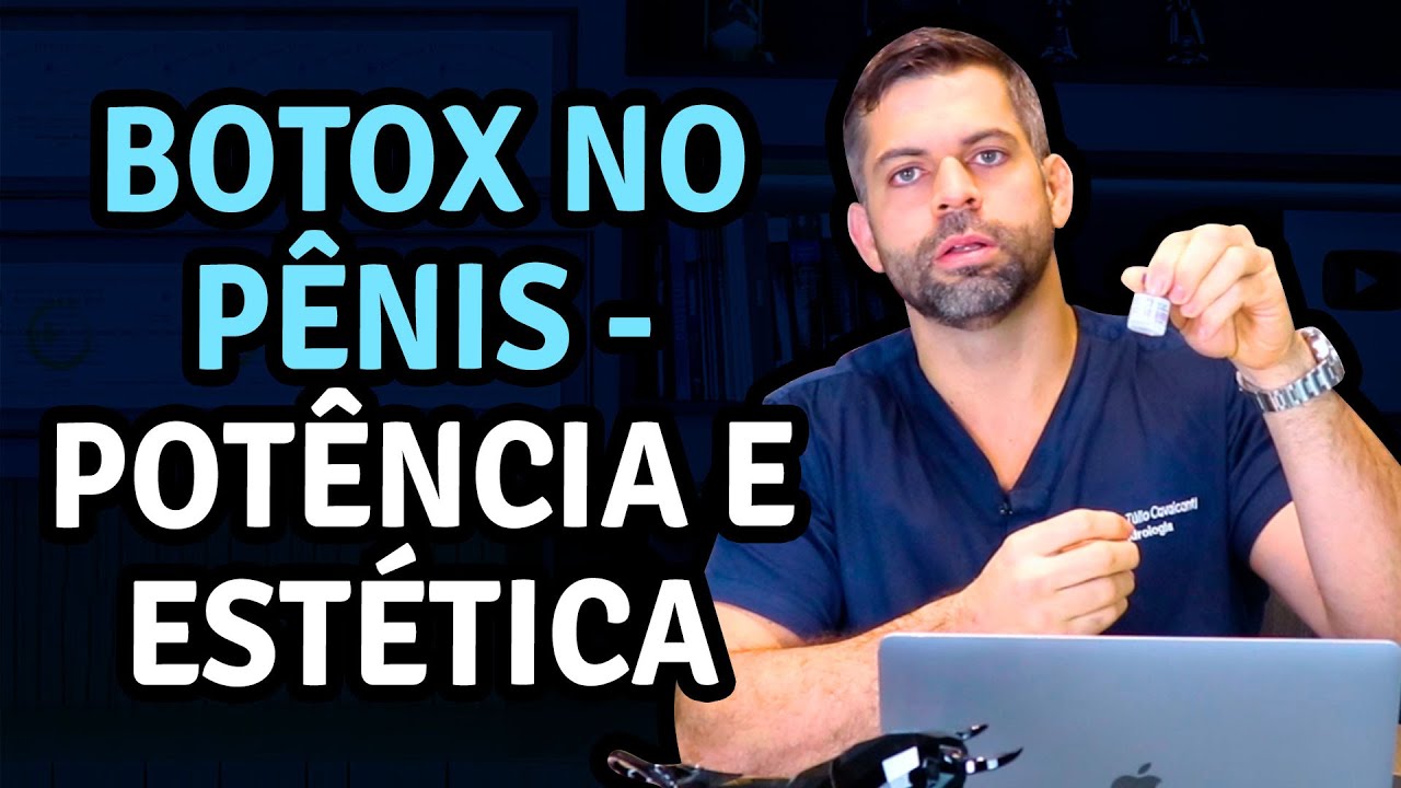 Botox no Pênis Potência e Estética Dr Marco Túlio Cavalcanti