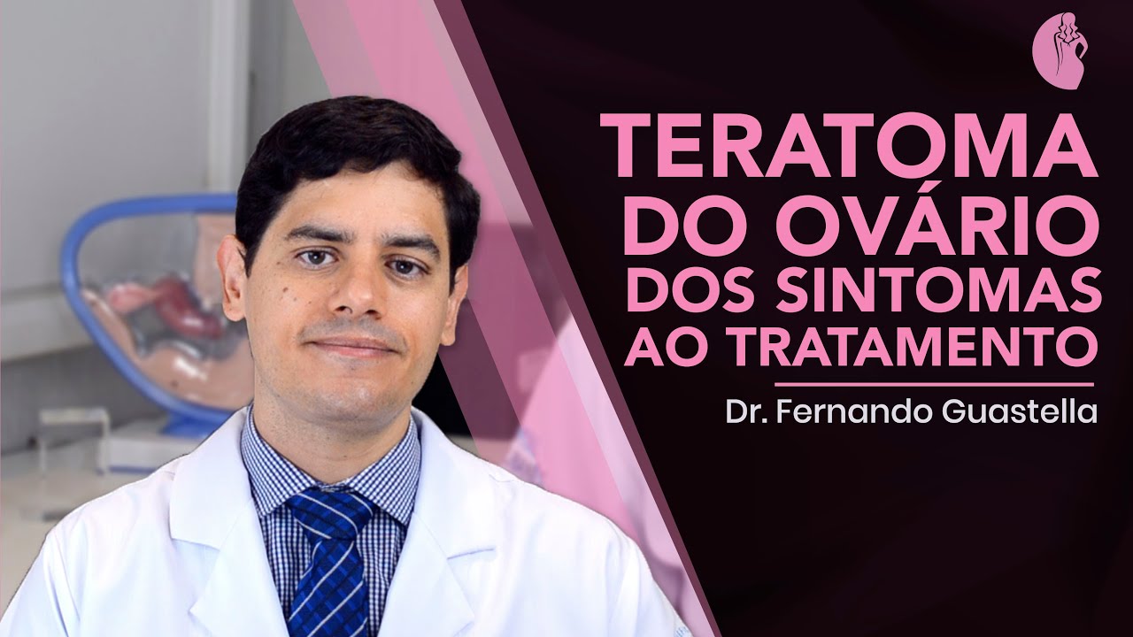 Teratoma de ovário sintomas diagnóstico e tratamento