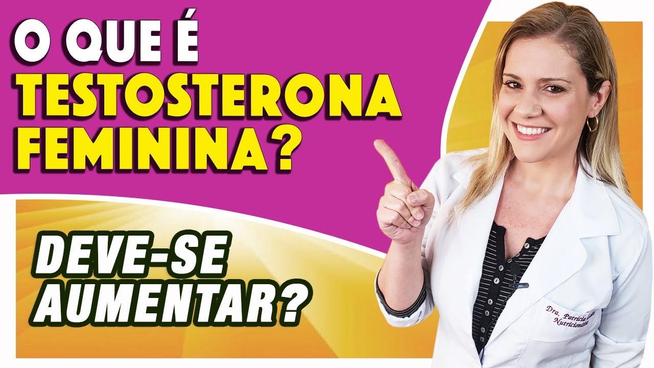 O Que é Testosterona Feminina? Deve-se Aumentar? [EFEITOS e CUIDADOS]