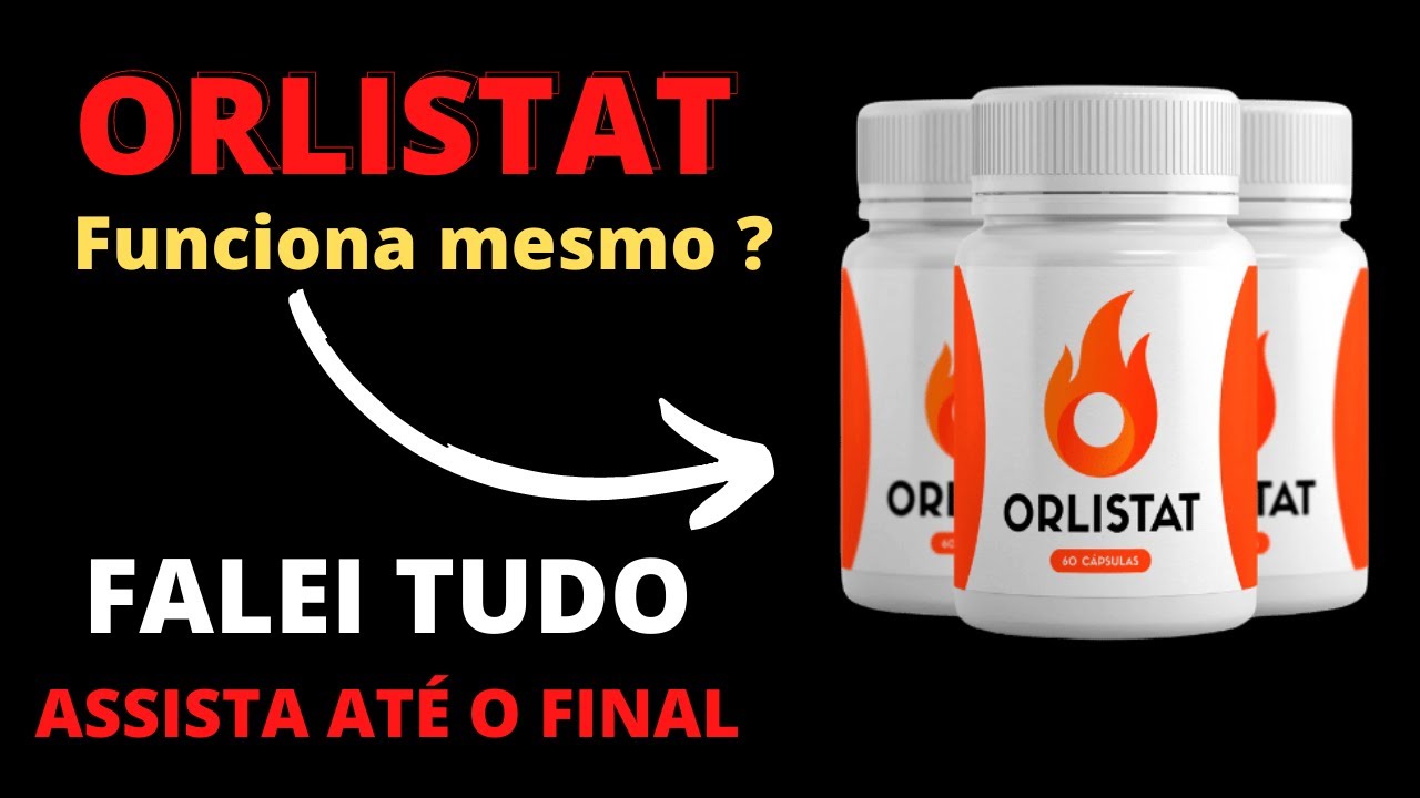 Orlistat funciona mesmo ? bula ? como usar ? emagrece mesmo ? antes e depois