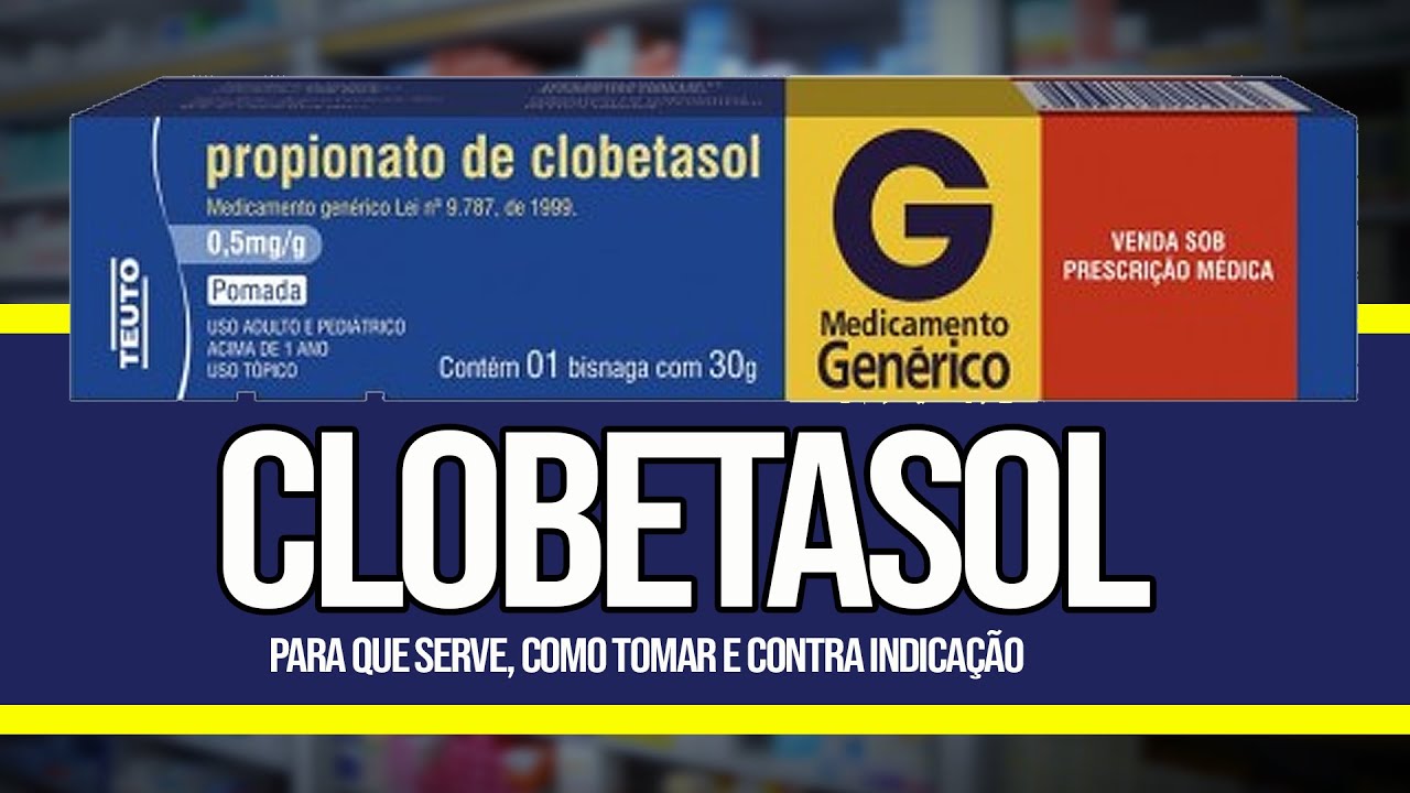 Clobetasol Como Tomar Para Que Serve Contra Indica Es E Riscos