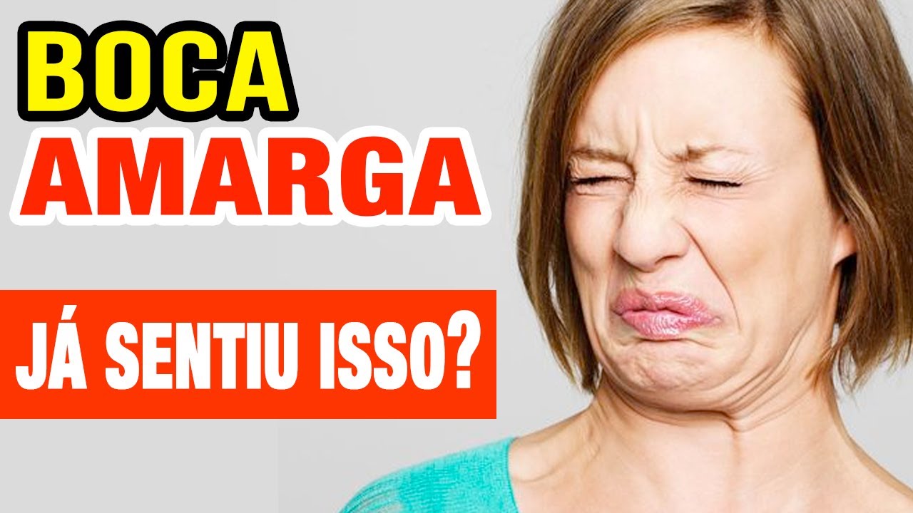 GOSTO AMARGO NA BOCA - O que pode ser? O QUE FAZER?