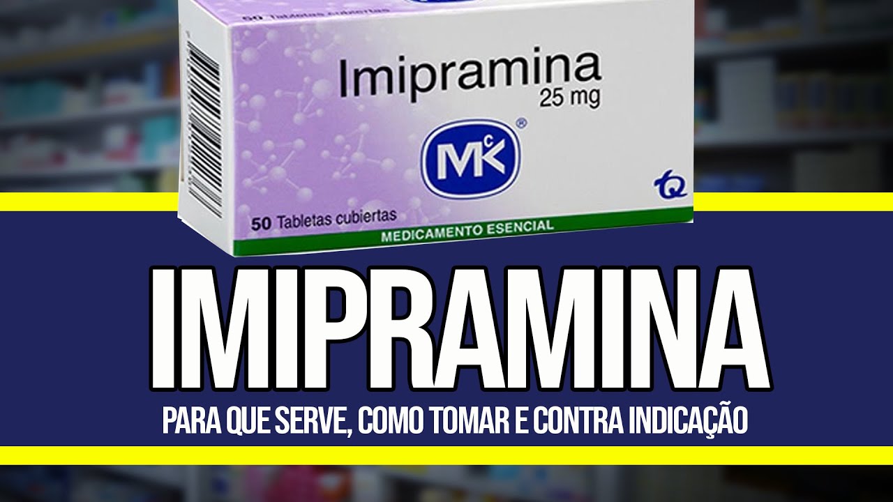 IMIPRAMINA Como Tomar, Para que serve, Contra Indicações e Riscos