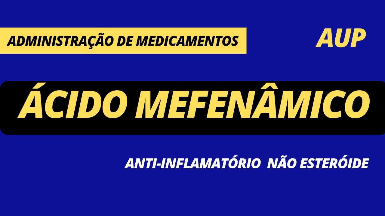 Ácido MefenÂmico Mecanismos De Ação Indicação Contra Indicação E Cuidados De Enfermagem 4467