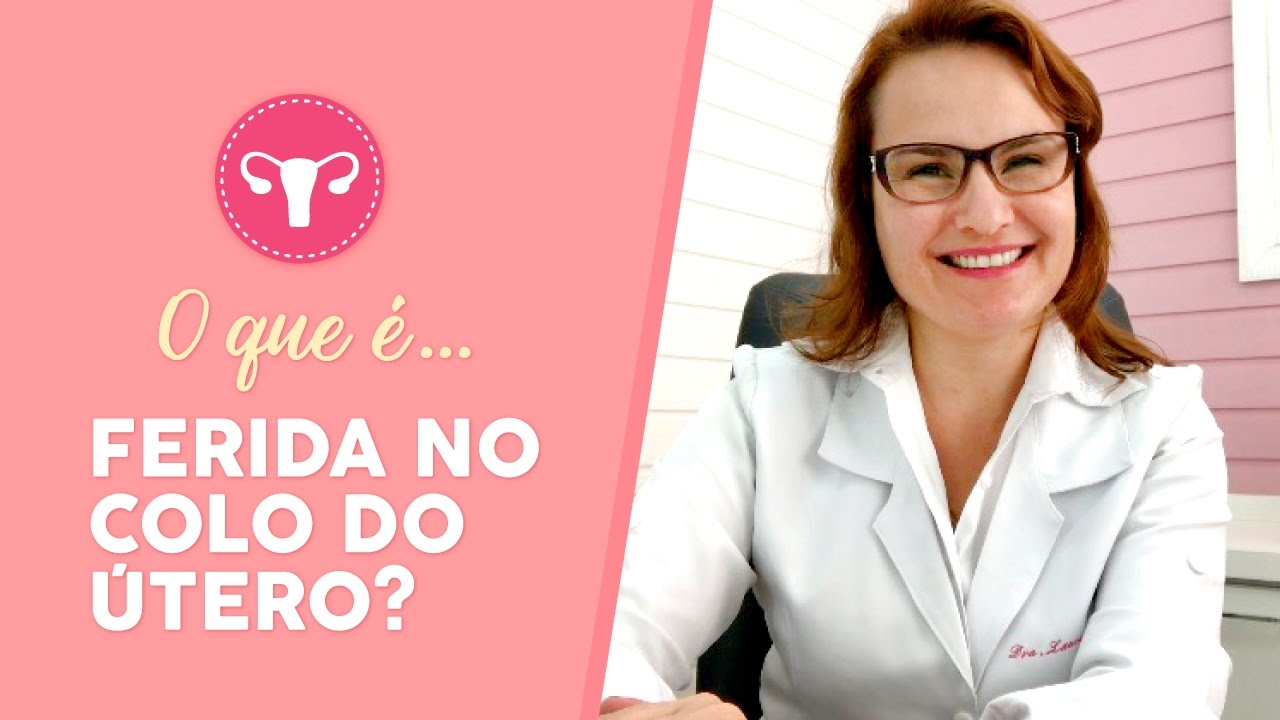 Entendendo a Ferida no Colo do Útero: Causas, Sintomas e Tratamentos.