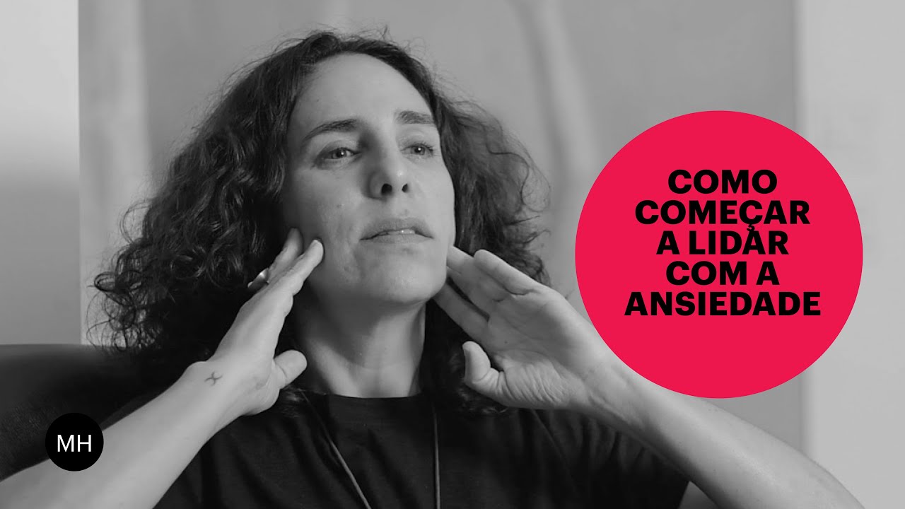 Dicas práticas para lidar com a ansiedade - Maria Homem