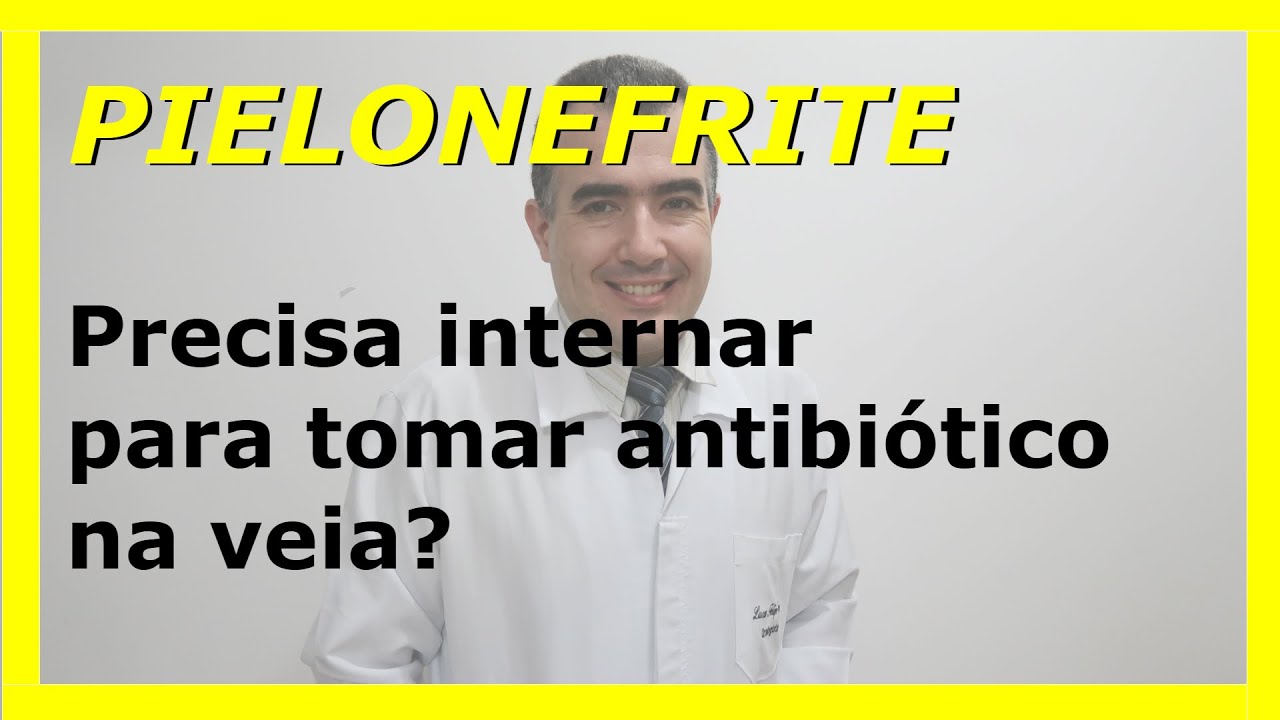 Pielonefrite: é necessário internação para tratamento com antibiótico ...